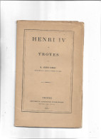 Livret Ancien 1880 Henri IV à Troyes (10) Par Albert Babeau - Champagne - Ardenne