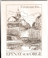 Livre Monographie 1981 "Il était Une Fois ... Epinay-sur-Orge" Edition Limité 1000ex - Ile-de-France