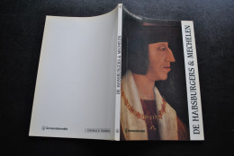 DE HABSBURGERS & MECHELEN BINNENHUIS VAN GOTIEK NAAR RENAISSANCE Catalogus EUROPALIA OSTERREICH 1987 GEMEENTEKREDIET En - Autres & Non Classés