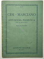 Spartiti - S. Cesi - E. Marciano - Antologia Pianistica - 1944 Ricordi Fasc. II - Autres & Non Classés