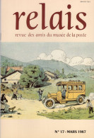 Relais N° 17 - Mars 1987 -   Revue Des Amis Du Musée De  La Poste - Avec Sommaire -Poste Automobile Rurale - Filatelia E Storia Postale