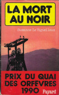 LA MORT AU NOIR DE SUZANNE LE VIGUELLOUX ( LE LIVRE SE PASSE A GARDANNE, BIVER, MEYREUIL ) 1ERE EDITION FAYARD 1989 - Fayard