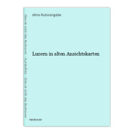 Luzern In Alten Ansichtskarten - Andere & Zonder Classificatie