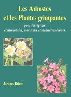 Les Arbustes Et Les Plantes Grimpantes : Pour Les Régions Continentales Maritimes Et Méditerranéennes (20 - Garden