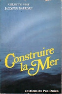 Construire La Mer (1982) De Jacques Piat - Avontuur