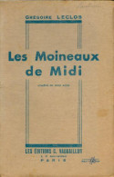 Les Moineaux De Midi (1950) De Grégoire Leclos - Autres & Non Classés