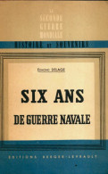 Six Ans De Guerre Navale (1950) De Edmond Delage - War 1939-45