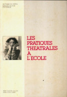 Les Pratiques Théâtrales à L'école (1985) De Collectif - Autres & Non Classés