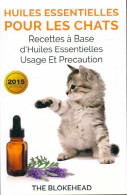 Huiles Essentielles Pour Les Chats (2015) De The Blokehead - Dieren