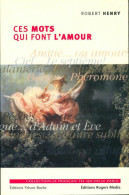 Ces Mots Qui Font L'amour (2000) De R. Henry - Dictionaries