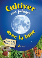 Cultivez Son Potager Avec La Lune (2015) De Alice Delvaille - Garden