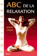 ABC De La Relaxation (1993) De Jacques Choque - Autres & Non Classés