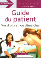 Guide Du Patient : Vos Droits Et Vos Démarches (2005) De Isabelle Gallay - Diritto