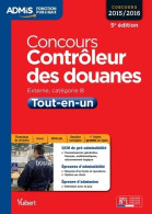 Concours Contrôleur Des Douanes - Catégorie B - Tout-en-un : Concours 2016 (2015) De Collectif - 18 Anni E Più