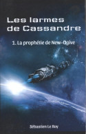 Les Larmes De Cassandre Tome I : La Prophétie De New-ogive (2019) De Sébastien Le Roy - Andere & Zonder Classificatie