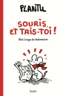 Souris Et Tais-toi ! ! ! (2015) De Plantu - Humor