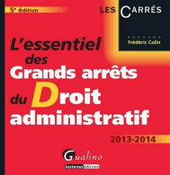 L'essentiel Des Grands Arrêts Du Droit Administratif 2013-2014 (2013) De Frédéric Colin - Droit