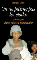 On Ne Piétine Pas Les étoiles : Chronique D'une Mission Humanitaire (1999) De François Lefort - Geografía