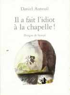 Il A Fait L'idiot à La Chapelle ! (2002) De Daniel Auteuil - Humor