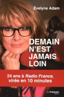 Demain N'est Jamais Loin - 24 Ans à Radio France Virée En 10 Minutes (2016) De Evelyne Adam - Kino/TV