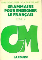 Grammaire Pour Enseigner Le Français Tome II (1983) De Emile Genouvrier - 6-12 Years Old