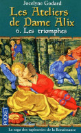 Les Ateliers De Dame Alix Tome VI : Les Triomphes (2010) De Jocelyne Godard - Storici