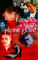 Fauchés En Pleine Gloire. 100 Destins Célèbres (2004) De Robert Griffon - Biographie
