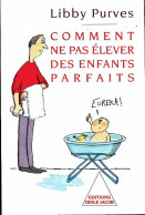 Comment Ne Pas élever Des Enfants Parfaits (1995) De Libby Purves - Autres & Non Classés