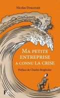 Ma Petite Entreprise A Connu La Crise (2012) De Nicolas Doucerain - Economie