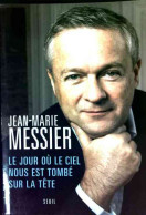 Le Jour Où Le Ciel Nous Est Tombé Sur La Tête (2009) De Jean-Marie Messier - Economie