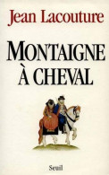 Montaigne à Cheval (1996) De Jean Lacouture - Biographie