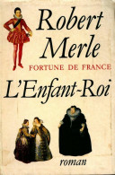 Fortune De France Tome VIII : L'enfant-roi (1993) De Robert Merle - Históricos