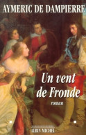 Un Vent De Fronde (1999) De Aymeric De Dampierre - Históricos