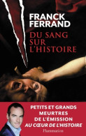 Du Sang Sur L'Histoire (2012) De Franck Ferrand - Storici