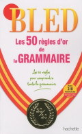 Bled Les 50 Règles D'or De La Grammaire (2010) De Daniel Berlion - Diccionarios