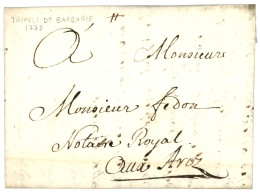 TRIPOLI DE BARBARIE - PRECURSEUR : 1773 Lettre Avec Texte Complet Daté "DE TRIPOLY DE BARBARIE" Pour La FRANCE. Origine  - Correo Marítimo