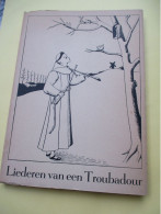 OUD Boek  LIEDEREN Van Een  TROUBADOUR  GESIGNEERD Door De Auteur  1961 Toon De Mindere   OEDELEM - Beernem