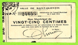 FRANCE / VILLE De St QUENTIN  / BON MUNICIPAL De 25 CENTIMES / 3 AOUT 1914 / 24658/ SERIE - Handelskammer