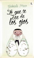 Lo Que Te Cae De Los Ojos - Gabriele Picco - Literatura