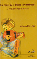 La Musique Arabo Andalouse : L'empreinte Du Maghreb Par Mahmoud Guettat - Música