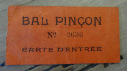 Carte D'entrée Au BAL PINCON  ....... E2-137 - Biglietti D'ingresso