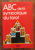 Abc De La Symbolique Du Tarot De Colette Silvestre-Haeberle. Jacques Grancher éditeur. 1992 - Esoterismo