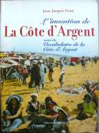 L’Invention De La COTE D’ARGENT. Jean-Jacques Fénié. 2005. - Aquitaine