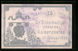 Präge-AK Silberhochzeit Des Kaiserpaares1906, Portrait Mit Lorbeer, Wappen Und Krone  - Königshäuser