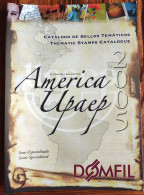 AMERICA UPAEP Thematic Catalog, 2005 Ed., Domfil Spain, Full Color, See Imgs., Rare, Essential Literature - Tematiche