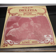 * Vinyle  45T - Delizia -  Qui Te Retient? / Aime-moi - Andere - Franstalig