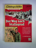 Der Weg Nach Stalingrad. Stalingrad - Die Große Wende Des Zweiten Weltkriegs. Wie Es Dazu Kam Und Was Sich Hinter Den... - Non Classés