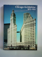 Chicago Architektur 1872 - 1922. Die Entstehung Der Kosmopolitischen Architektur Des 20. Jahrhunderts Von Zukowsky,... - Zonder Classificatie