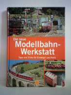 Die Neue Modellbahn-Werkstatt. Tipps Und Tricks Für Einsteiger Und Profis Von Schiffler, Bernd (Redaktionelle Mitarbeit) - Zonder Classificatie