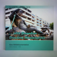 '... Alle Brünnlein ...' Dresdens Wasserspiele - Im Spiegel Der Gegenwart. Eine Bilddokumentation über Dresdens... - Zonder Classificatie